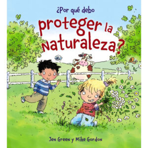¿Por Qué Debo Proteger La Naturaleza?