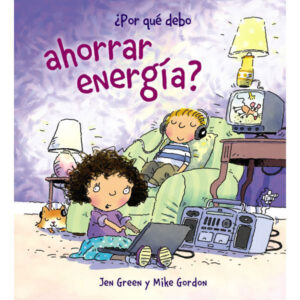 ¿Por Qué Debo Ahorrar Energía?