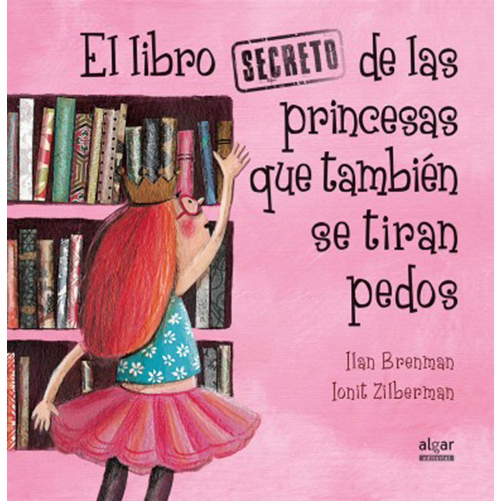 EL LIBRO SECRETO DE LAS PRINCESAS QUE TAMBIEN SE TIRAN PEDOS