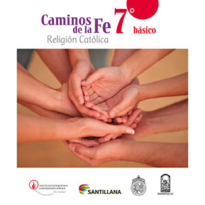 CAMINOS DE LA FE 7 BÁSICO RELIGIÓN CATÓLICA