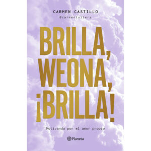 Brilla, weona, ¡brilla!