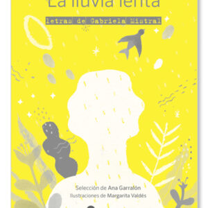 La lluvia lenta. Letras de Gabriela Mistral