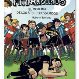 Los Futbolísimos 1. El misterio de los árbitros dormidos
