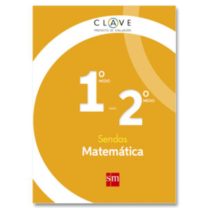 Matemática 1° y 2° Medio Proyecto Clave Sendas