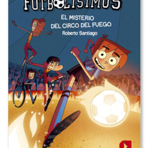 Los Futbolísimos 8. El misterio del circo del fuego