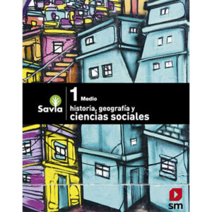 Ciencias sociales 1° Medio Proyecto Savia