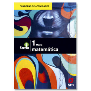 Cuadernillo Matematica 1° Medio Proyecto Savia