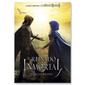 La Caída de los Reinos VI. El reinado inmortal