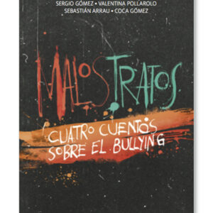 Malos tratos. Cuatro cuentos sobre bullying
