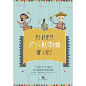 Mi primer atlas ilustrado de Chile