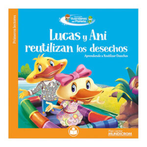 Lucas Y Ani Reutilizan Los Desechos (Plan Lector)