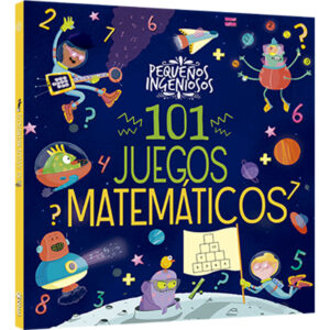 Pequeños ingeniosos, 101 juegos matemáticos