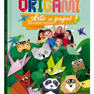 Origami Arte en Papel para Grandes y Pequeños