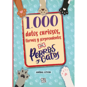 1.000 datos curiosos, tiernos y sorprendentes sobre perros y gatos