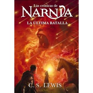 LA ULTIMA BATALLA - LAS CRÓNICAS DE NARNIA 7