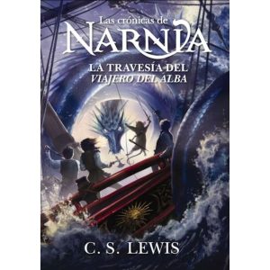 LA TRAVESIA DEL VIAJERO DEL ALBA - LAS CRÓNICAS DE NARNIA 5