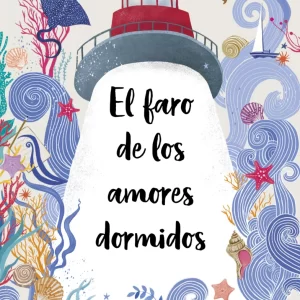 EL FARO DE LOS AMORES DORMIDOS