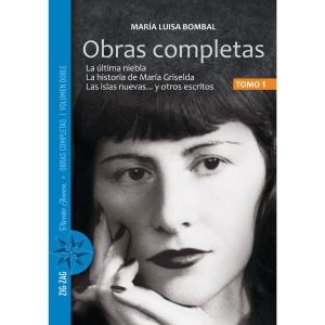 Obras completas m. luisa bombal. tomo 1 (la última niebla, historia de maría griselda y otros)