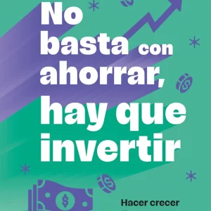 No basta con ahorrar, hay que invertir
