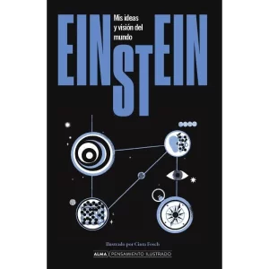 Einstein. mis ideas y visión del mundo