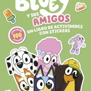 BLUEY Y SUS AMIGOS UN LIBRO DE ACTIVIDADES CON STICKERS