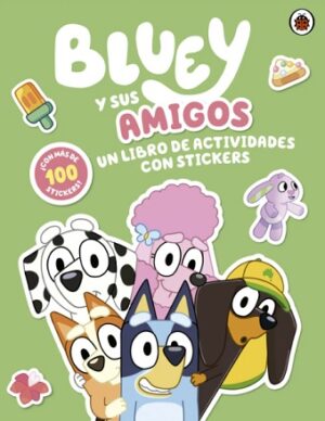 BLUEY Y SUS AMIGOS UN LIBRO DE ACTIVIDADES CON STICKERS