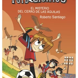 Los futbolísimos 21. El misterio del cerro de las águilas