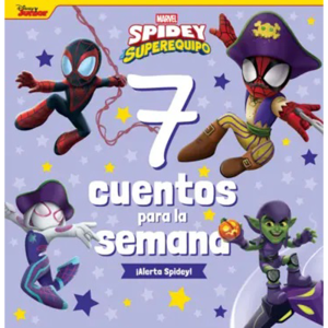 Spidey y su superequipo. 7 cuentos para la semana. ¡Alerta Spidey!