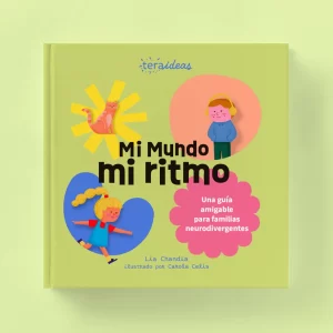 Mi Mundo Mi Ritmo - Guía para comprender y acompañar la Neurodivergencia infantil